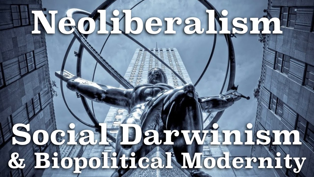 Neoliberalism, Social Darwinism and Biopolitical Modernity