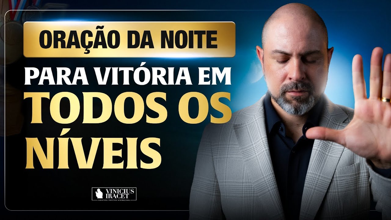 ORAÇÃO NOITE SALMO 91 PARA VITÓRIA EM TUDO QUE LEVA SEU NOME - PROSPERIDADE @viniciusiracet