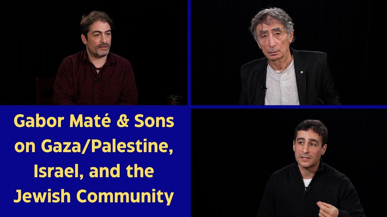 Gaza Besieged, Jews Divided, & a World in Pain: Gabor, Aaron, & Daniel Maté in Conversation