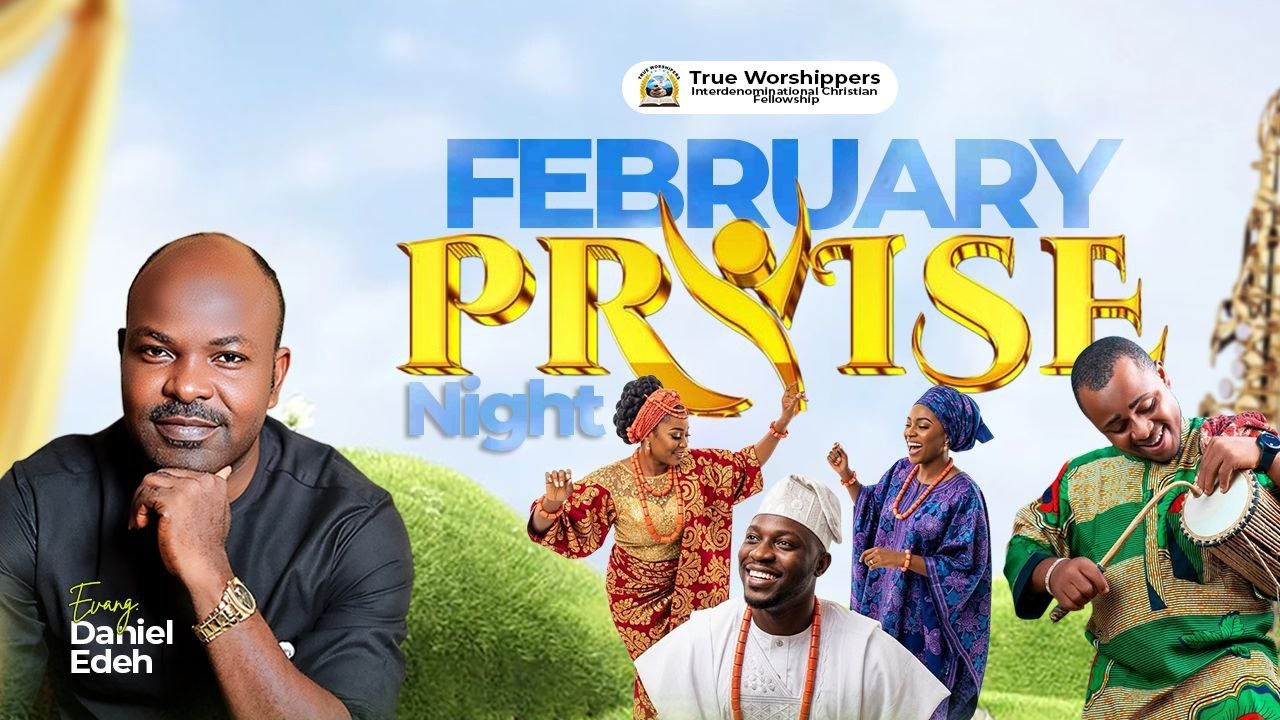 FEBRUARY PRAISE NIGHT - TRUEWORSHIPPERS VIGIL WITH EVANG. DANIEL EDEH | 16TH FEBRUARY, 2026