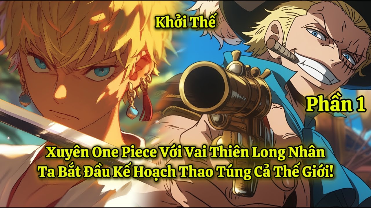 Xuyên One Piece Với Vai Thiên Long Nhân, Ta Bắt Đầu Kế Hoạch Thao Túng Cả Thế Giới! | Phần 1
