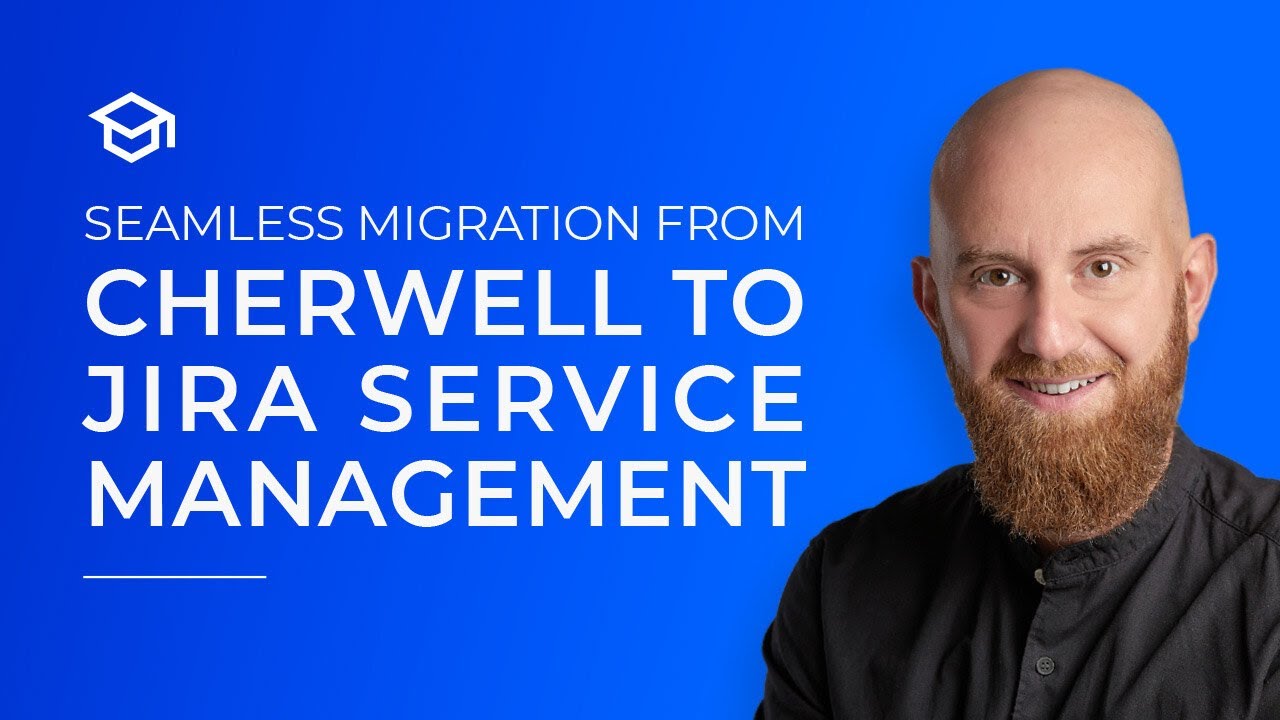 Seamless Migration from Cherwell to Jira Service Management