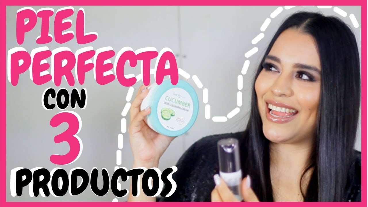 LOGRA UNA PIEL PERFECTA Paso a Paso con 3 PRODUCTOS !!!