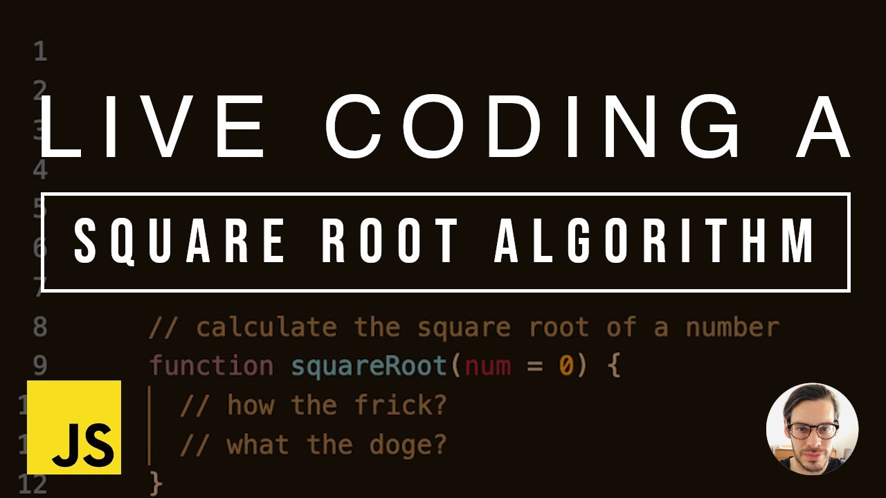 LIVE CODING a Square Root Algorithm in VanillaJS