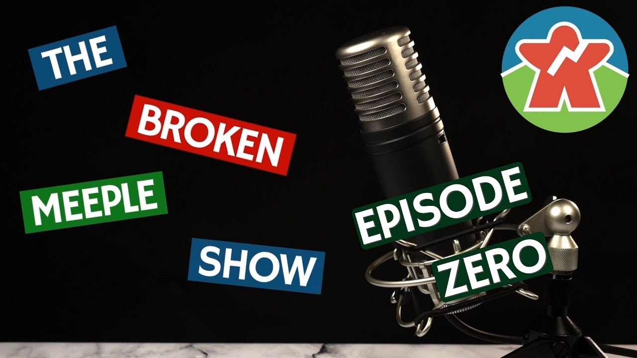 Episode Zero - Re-launching the Broken Meeple Podcast!
