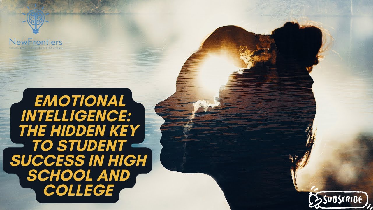 Emotional Intelligence: The Hidden Key to Student Success in High School & College