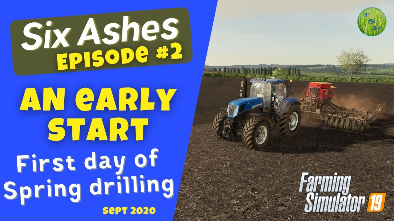 SIX ASHES | FS19 | Episode #2 (AN EARLY START SPRING DRILLING)