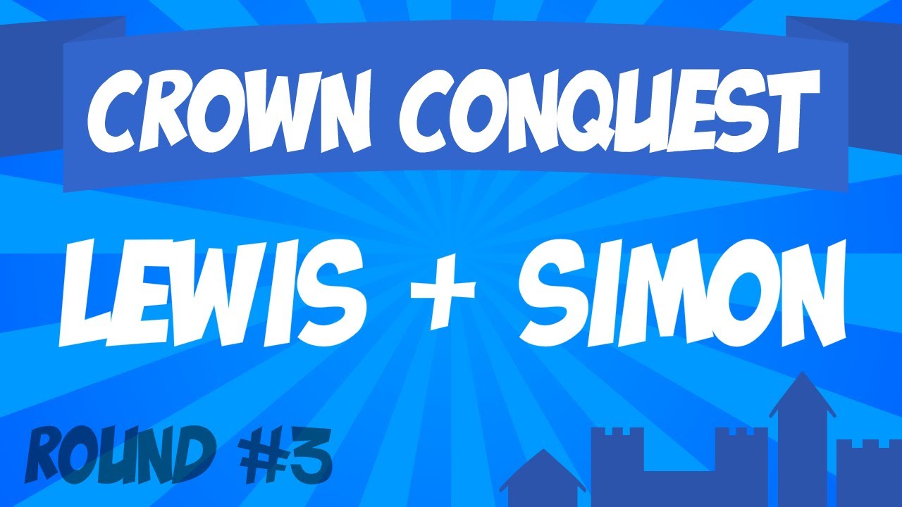 Crown Conquest Round 3 - Lewis & Simon