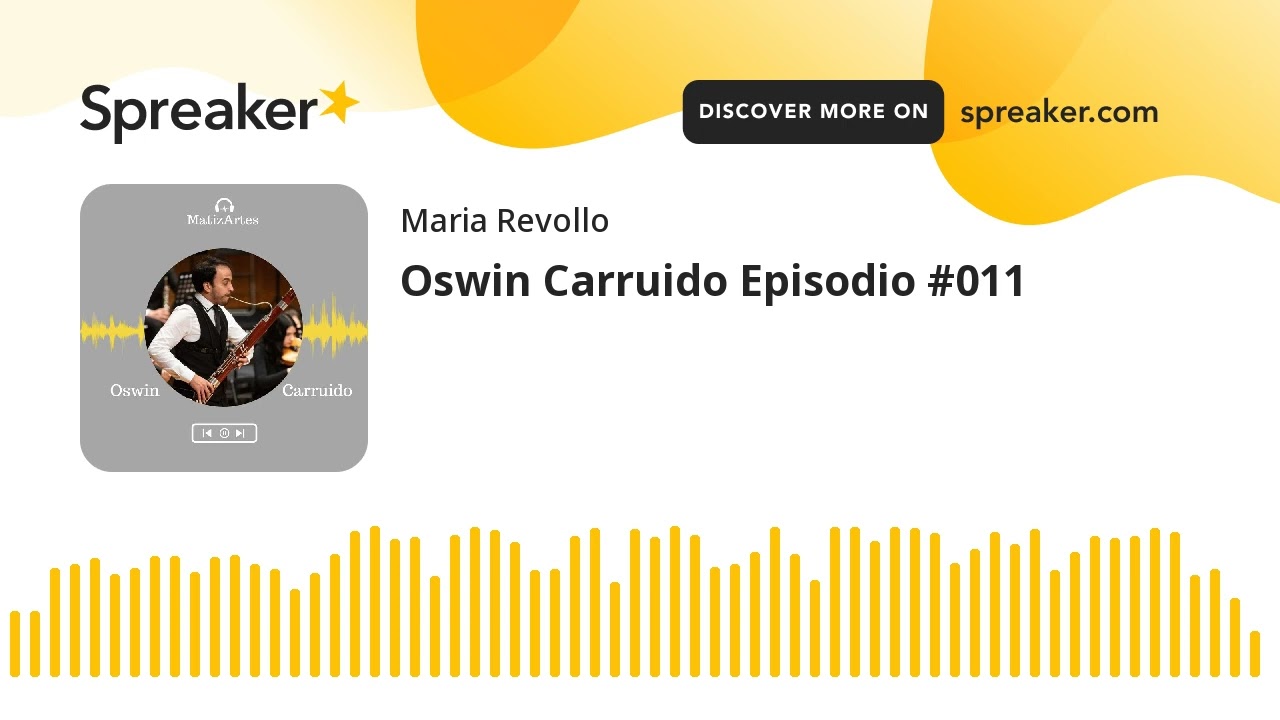 Oswin Carruido Episodio #011 (hecho con Spreaker)
