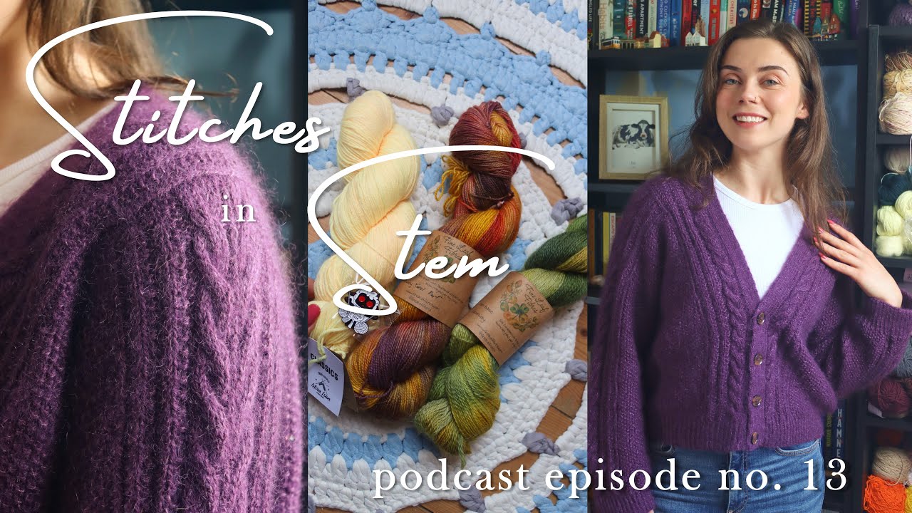 Knitting Podcast Episode 13 | Finished the Rivendell Cardigan and Dublin Fibre Festival mini haul!