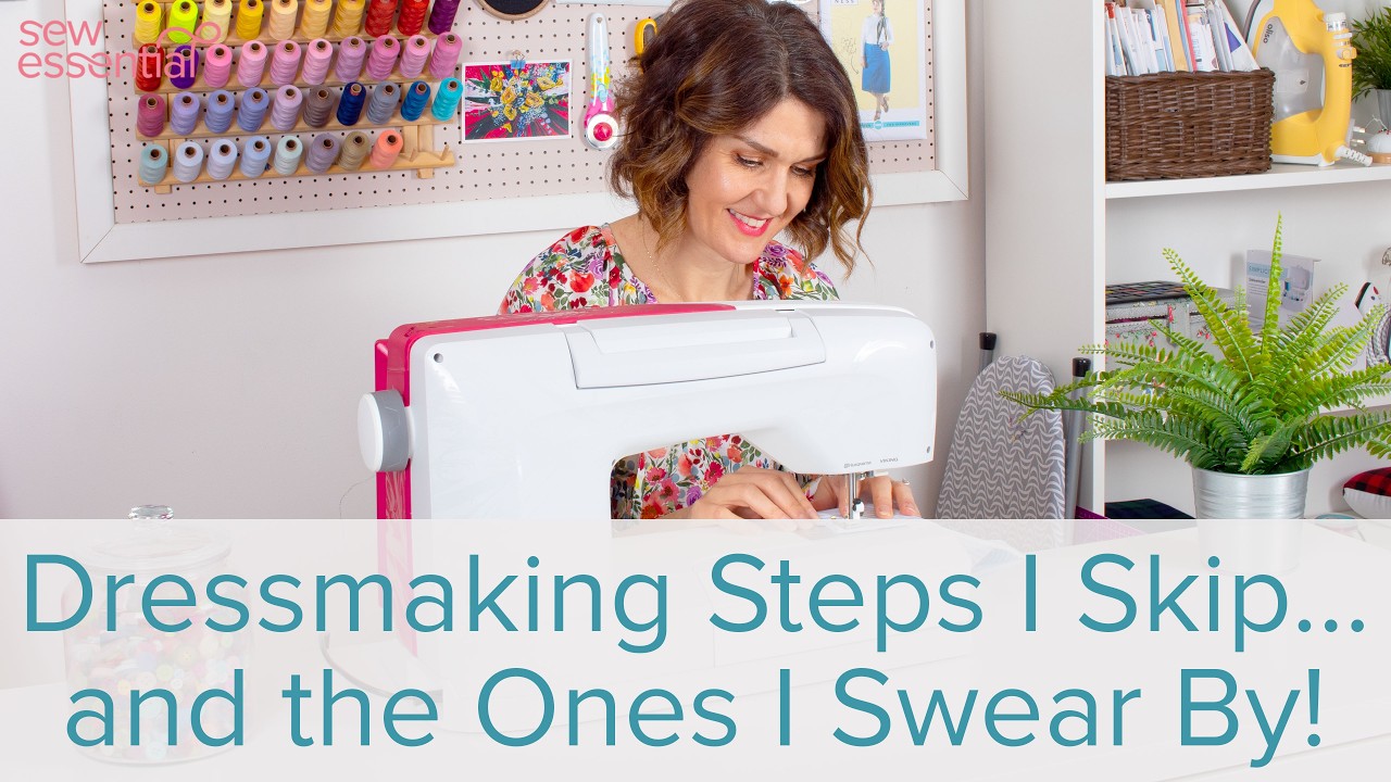 Dressmaking Steps I Skip... and the Ones I Swear By!