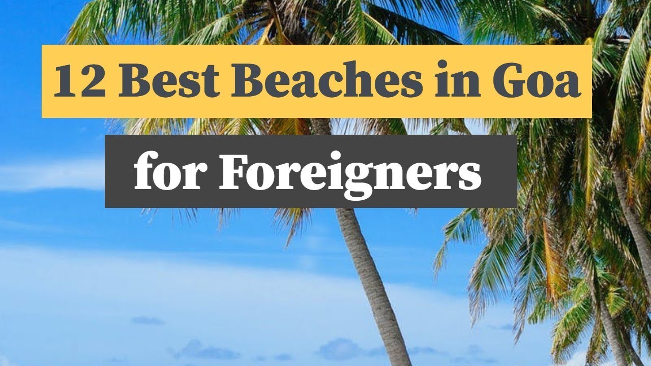 12 Best Beaches in Goa for Foreigners (2019)