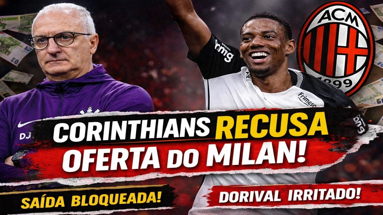CORINTHIANS RECUSA R$103 MILHÕES DO MILAN POR ANDRÉ! DORIVAL FICA REVOLTADO!