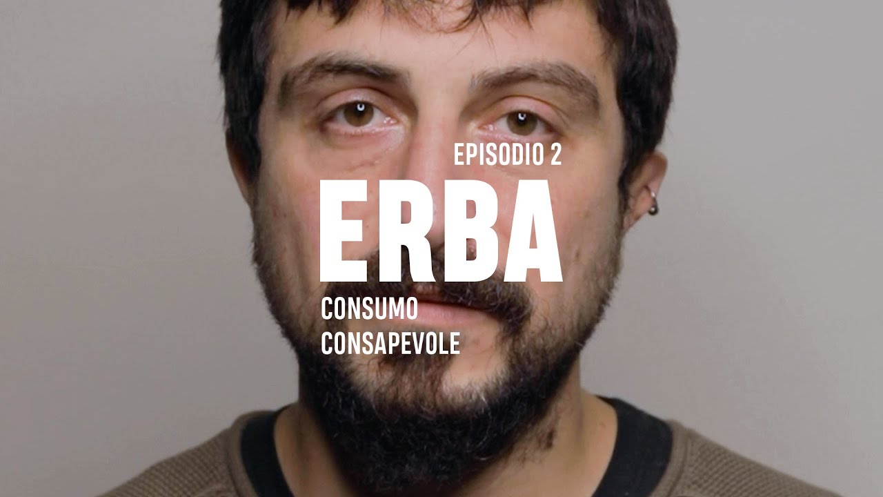 Consumo consapevole: l'erba - Episodio 2