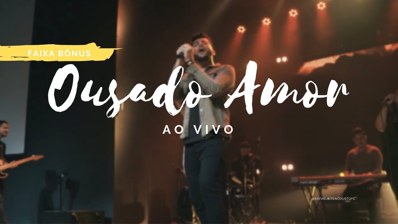 Rafael Bitencourt - Ousado Amor (Ao Vivo)
