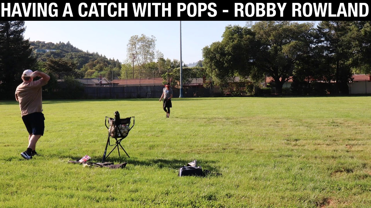 Having A Catch w/ Pops | ROBBY ROWLAND