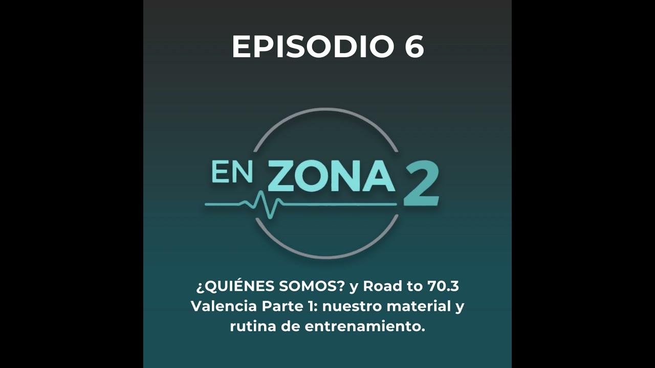 EP6 de EN ZONA 2 - ¿QUIÉNES SOMOS? y Road to 70.3 Valencia Parte 1: nuestro material y rutina de ...