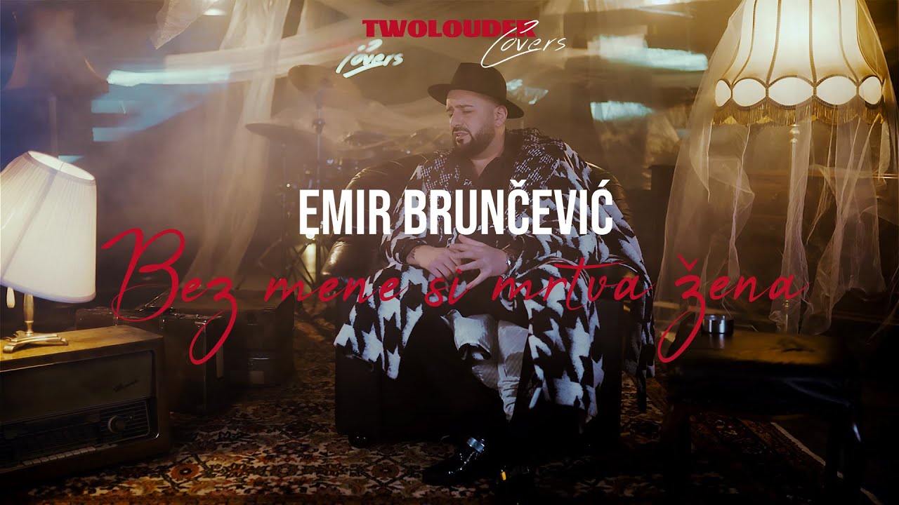 EMIR BRUNCEVIC - BEZ MENE SI MRTVA ZENA (COVER)
