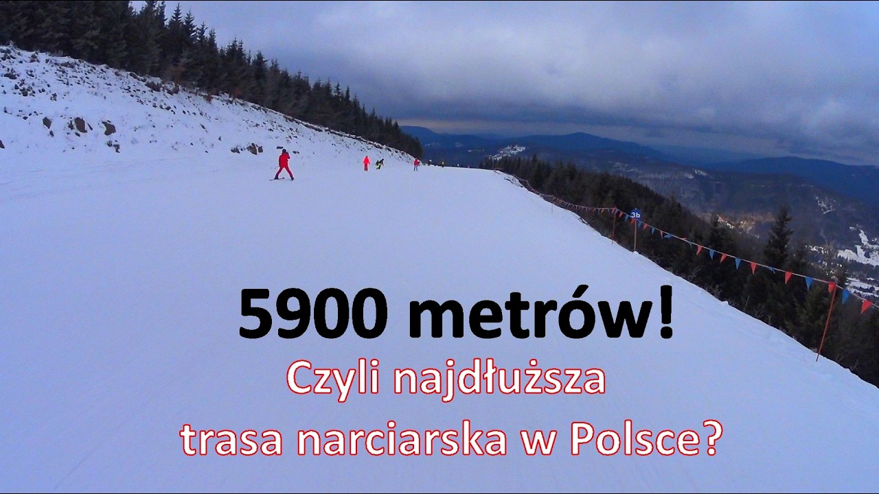 Ponad 5900m! Czyli jak zrobić sobie najdłuższą trasę narciarską w Polsce. Taka długa jazda to frajda