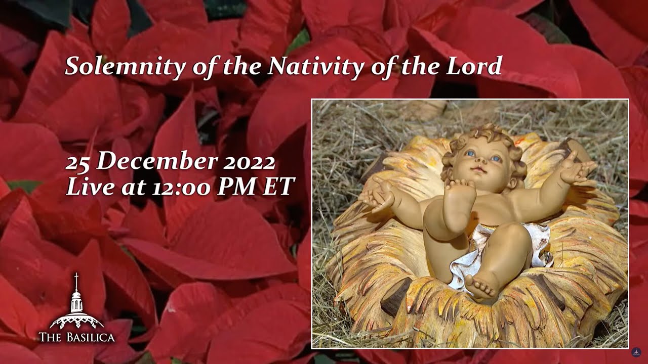 Solemn Mass on the Nativity of the Lord - Christmas Day Mass – December 25, 2022