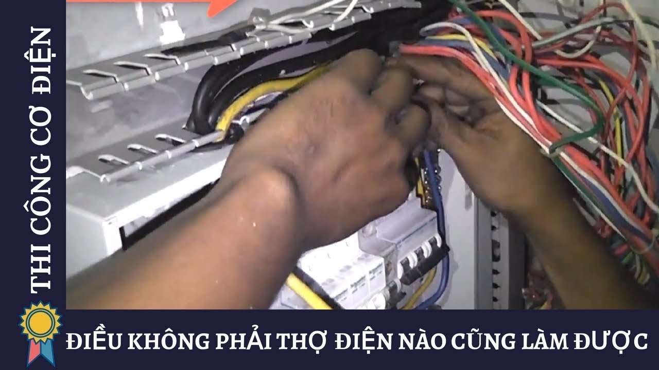 ĐIỀU KHÔNG PHẢI THỢ ĐIỆN NÀO CŨNG LÀM ĐƯỢC - Kỹ Thuật Thi Công Cơ Điện MECHANICAL ENGINEERING