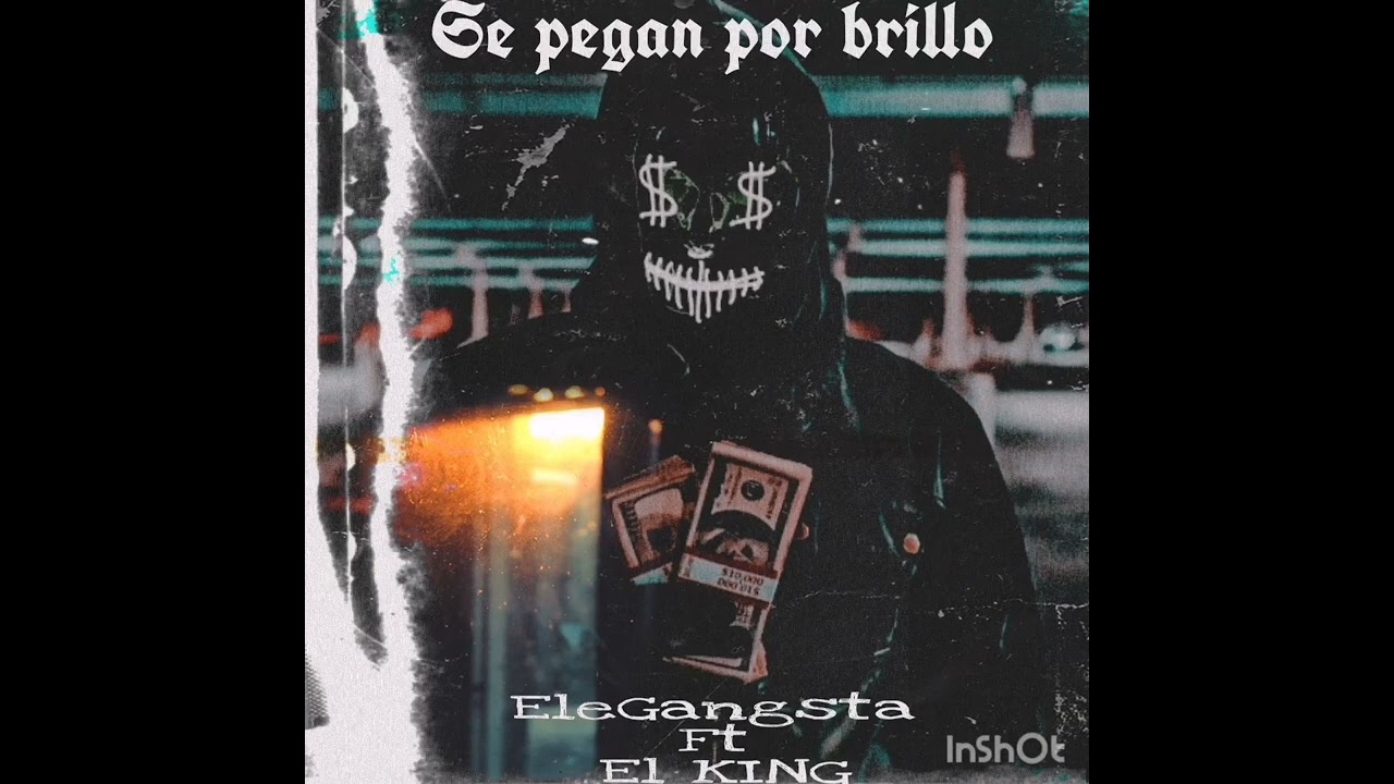 EleGangsta - Se Pegan Por Brillo Ft. El King ⚡