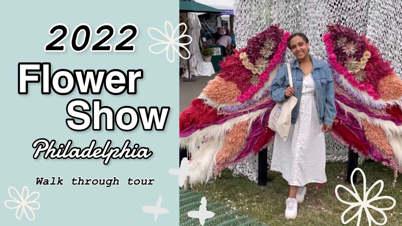 Philadelphia Flower Show 2022 | Walk through tour