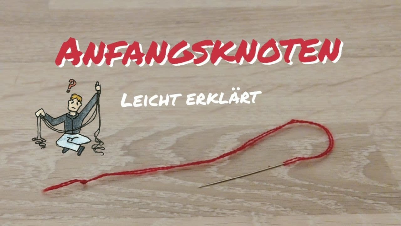 Ich lerne den Anfangsknoten (Trick beim N&auml;hen mit der Hand)