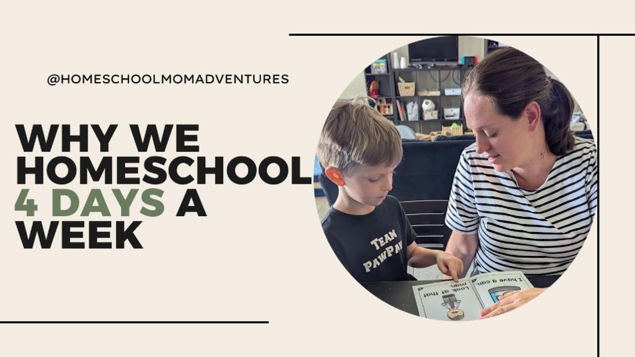 Why We Homeschool 4 Days a Week | Flexible Homeschool Schedule