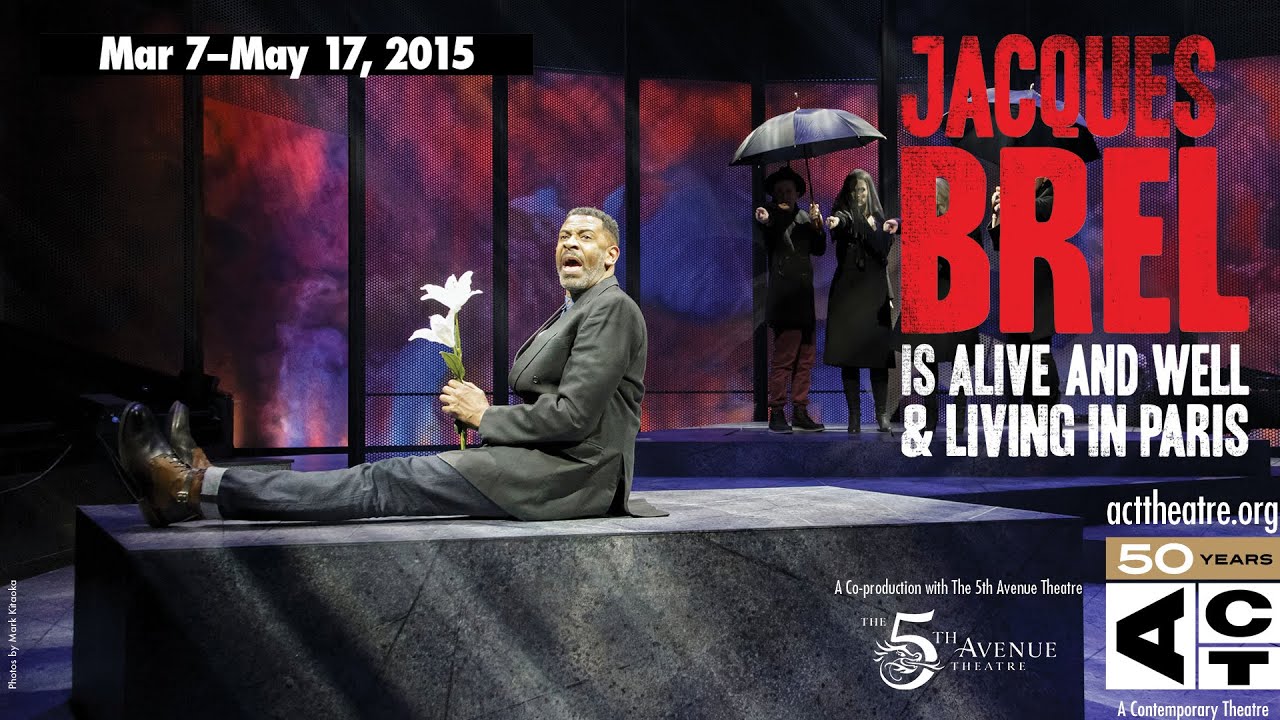 ACT Theatre & The 5th Avenue Theater - Jacque Brel Is Alive & Well 