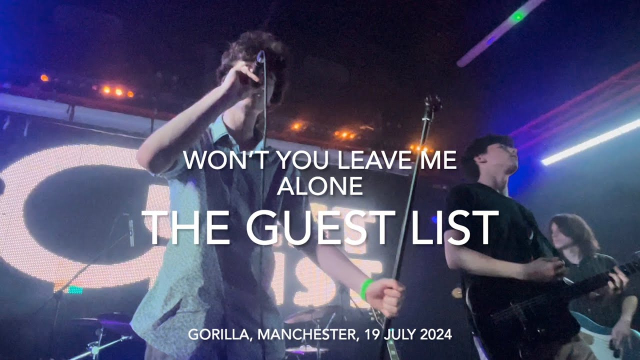 The Guest List - Won’t You Leave Me Alone - Live 4k @ Gorilla, Manchester, 19 July 2024