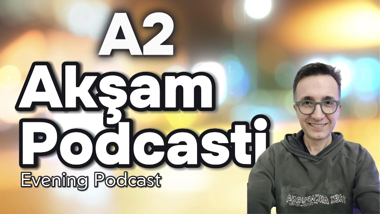 A2 Akşam Podcasti - Kolay Kelimeler - Evening Podcast - Easy Words