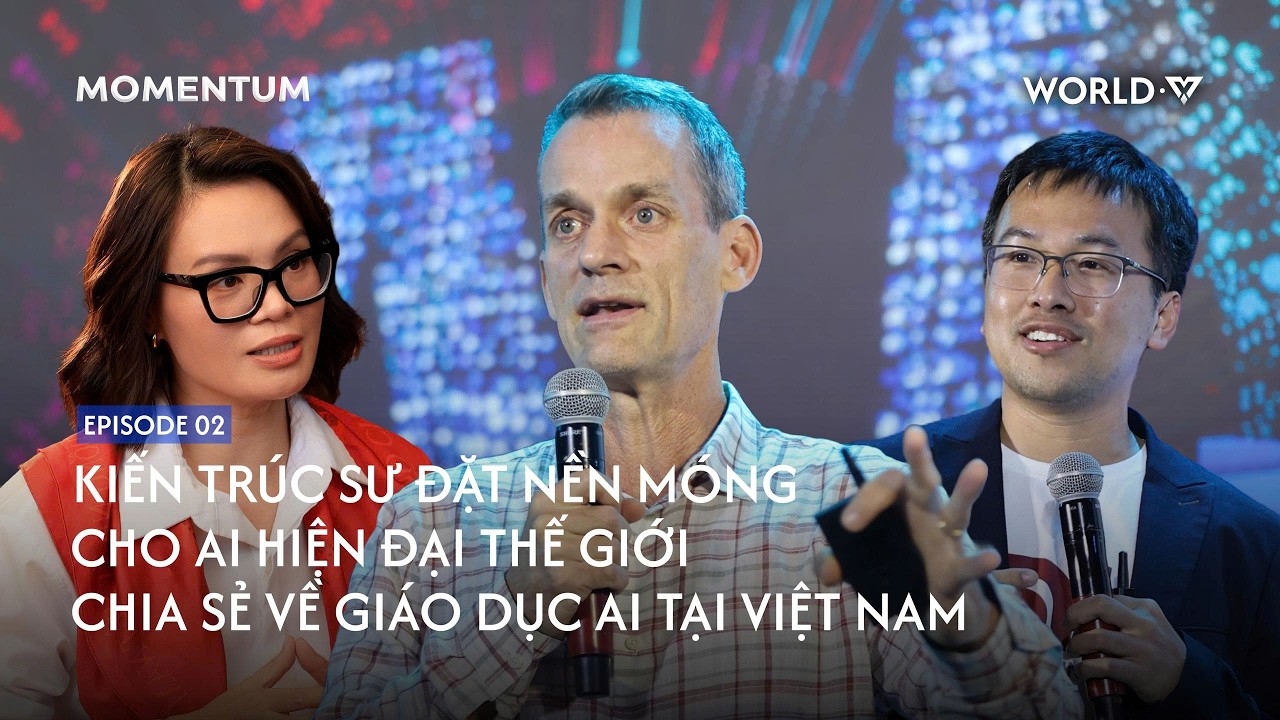 Kiến trúc sư đặt nền móng cho AI hiện đại chia sẻ về giáo dục AI tại Việt Nam | Momentum EP02