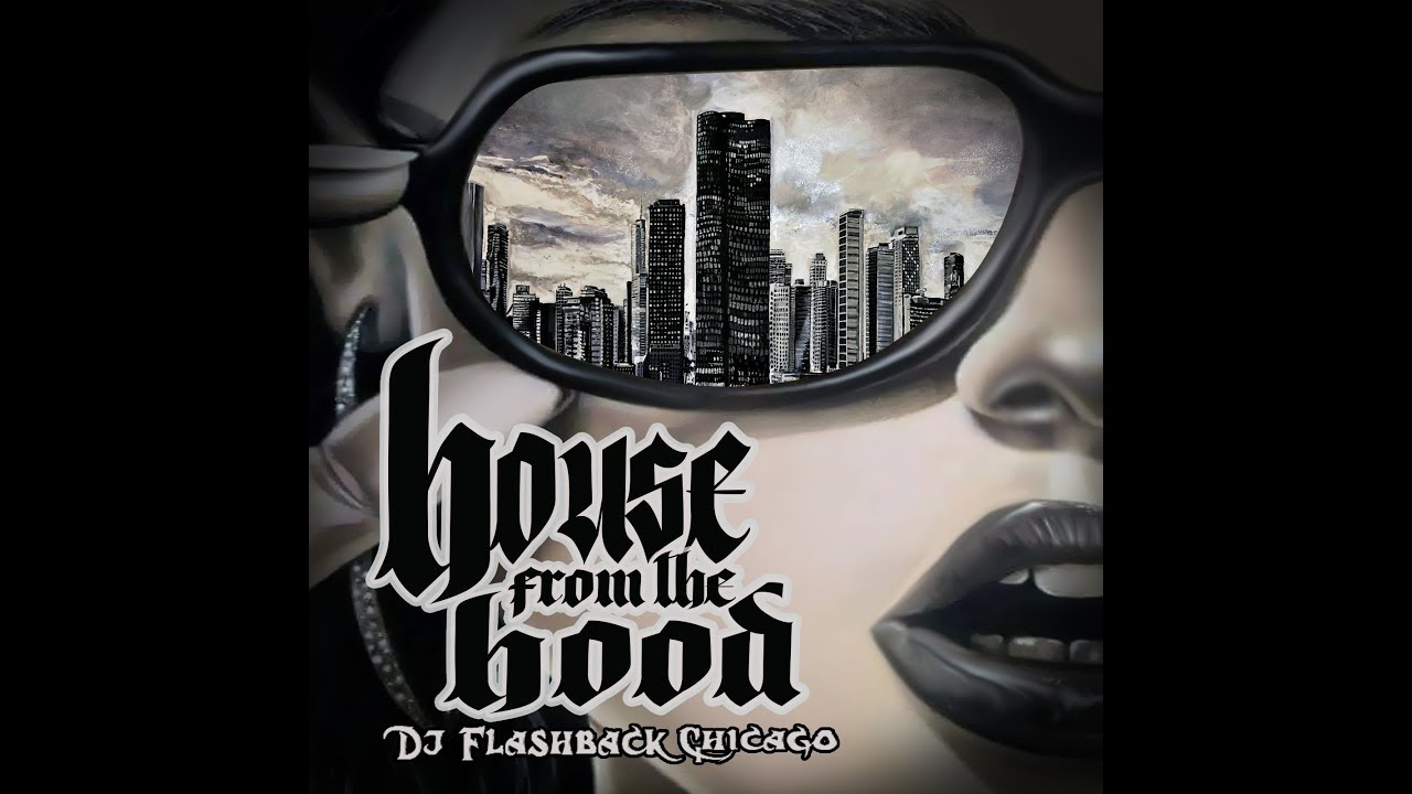 Dj Flashback Chicago, House from the Hood V1