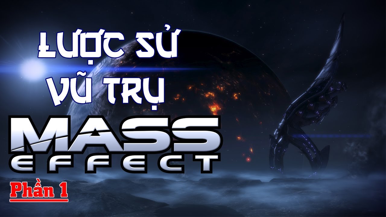 Mass Effect | Lược sử vũ trụ (Phần 1)