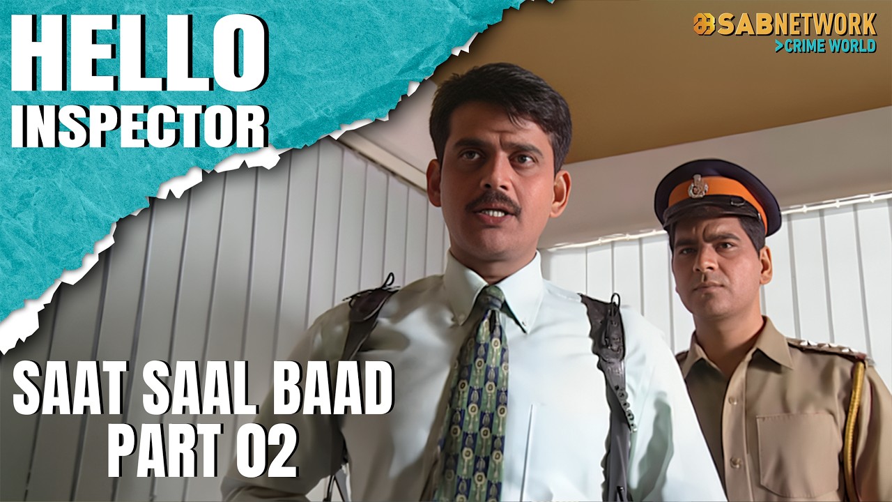 Saat Saal Baad | Part 2 |Hello Inspector | हेल्लो इंस्पेक्टर | Sab Network Crime World |