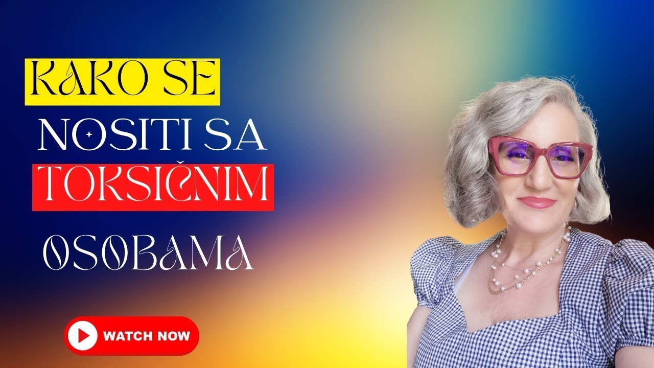 Kako se nositi sa toksičnim  osobama - savjeti i strategije
