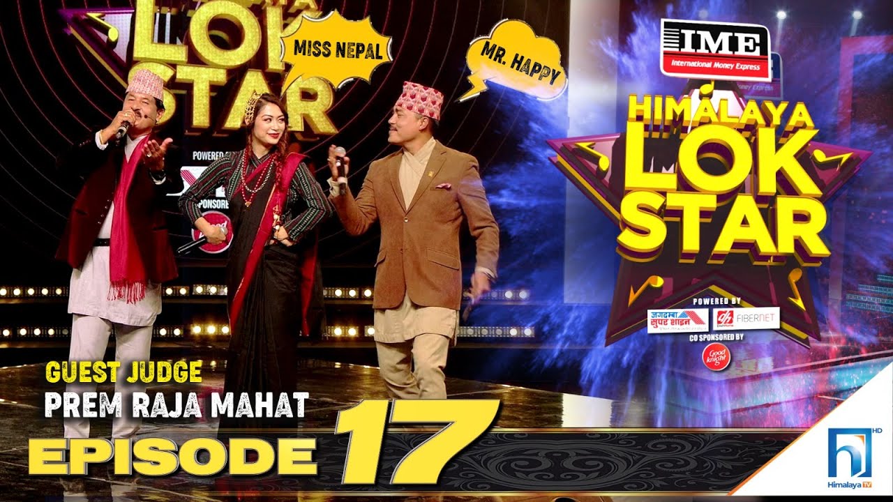 Himalaya Lok Star | EPISODE 17 | Prem Raja Mahat, Prakash Saput, Kumar Basnet, Ramji Khand, Kulendra