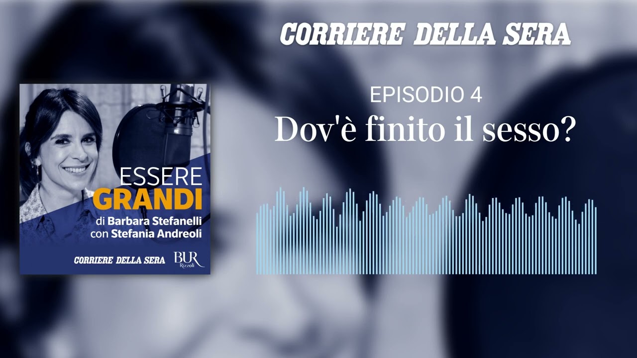 Essere grandi - Episodio 4 - Dov’è finito il sesso?