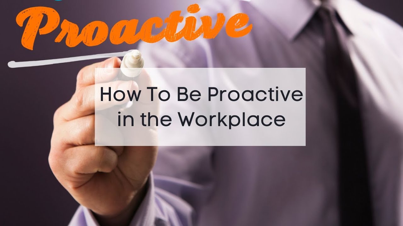 How To Be Proactive in the Workplace