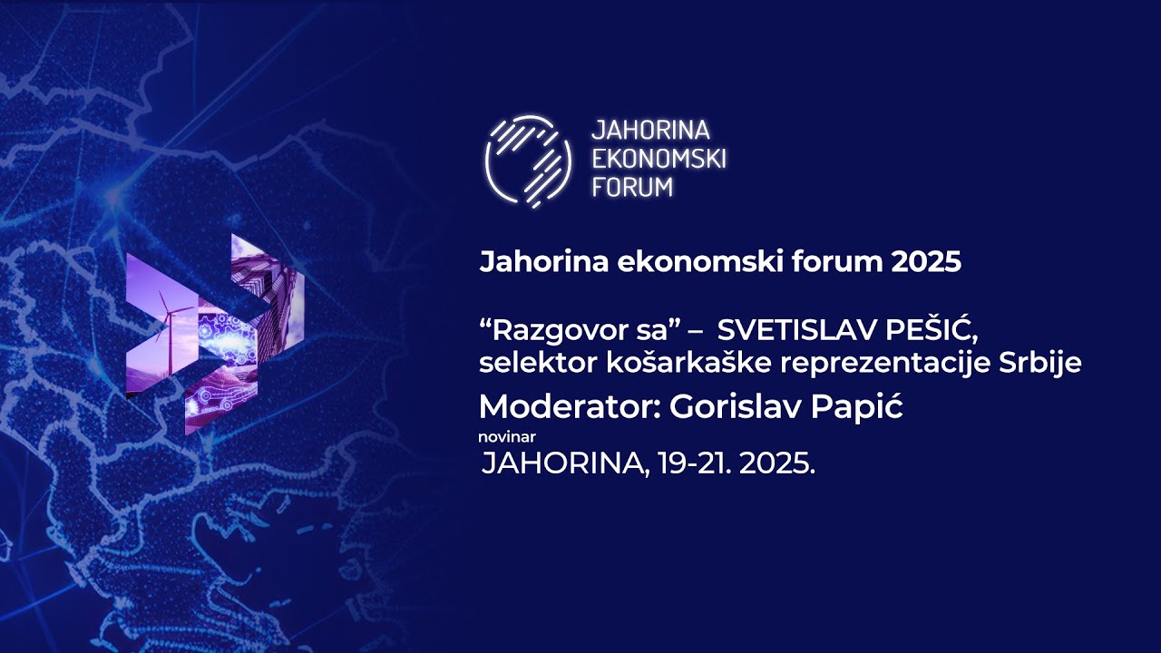 Jahorina ekonomski forum2025_Razgovor sa_SVETISLAV PE&Scaron;IĆ, selektor ko&scaron;arka&scaron;ke reprezentacije Srbije