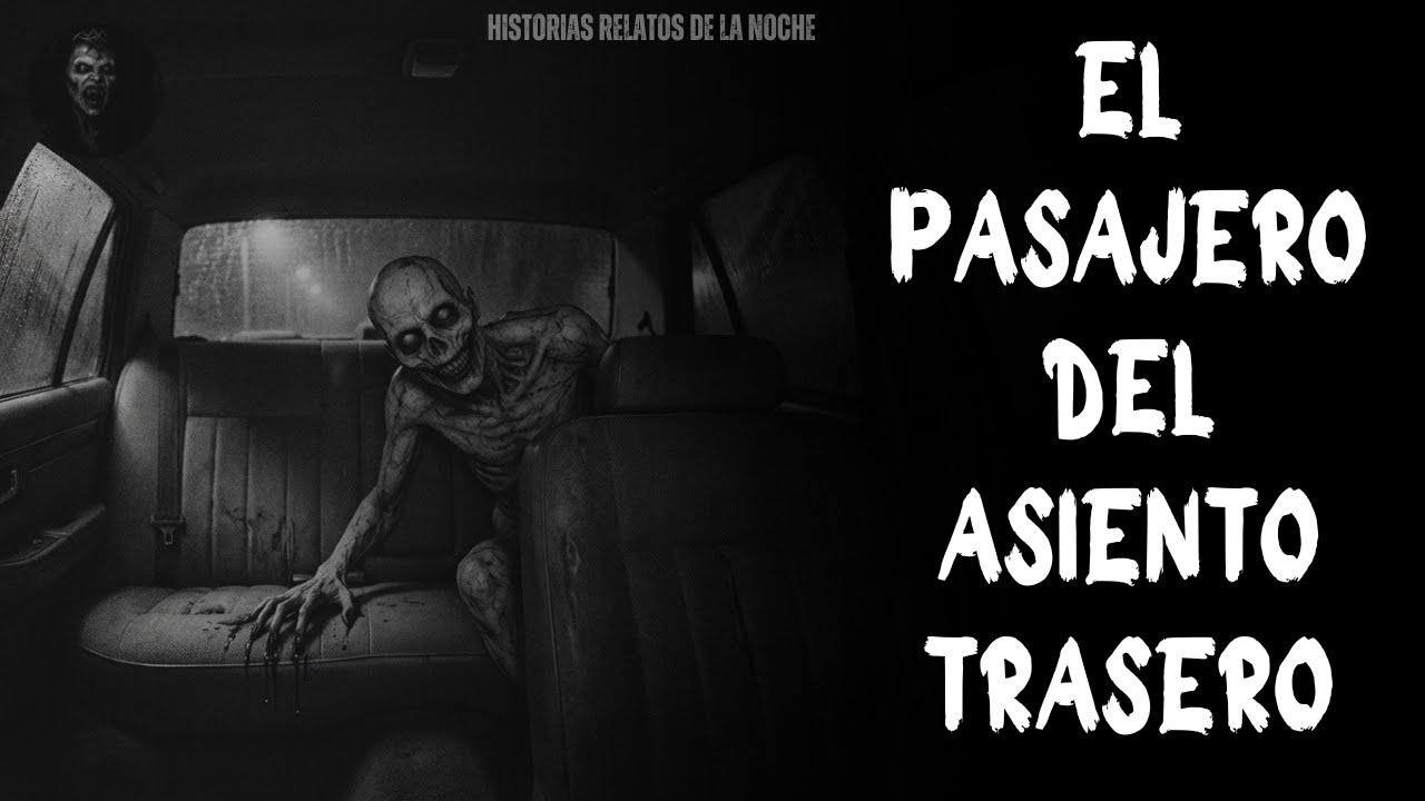 Historias Relatos De La Noche | El Pasajero del Asiento Trasero.