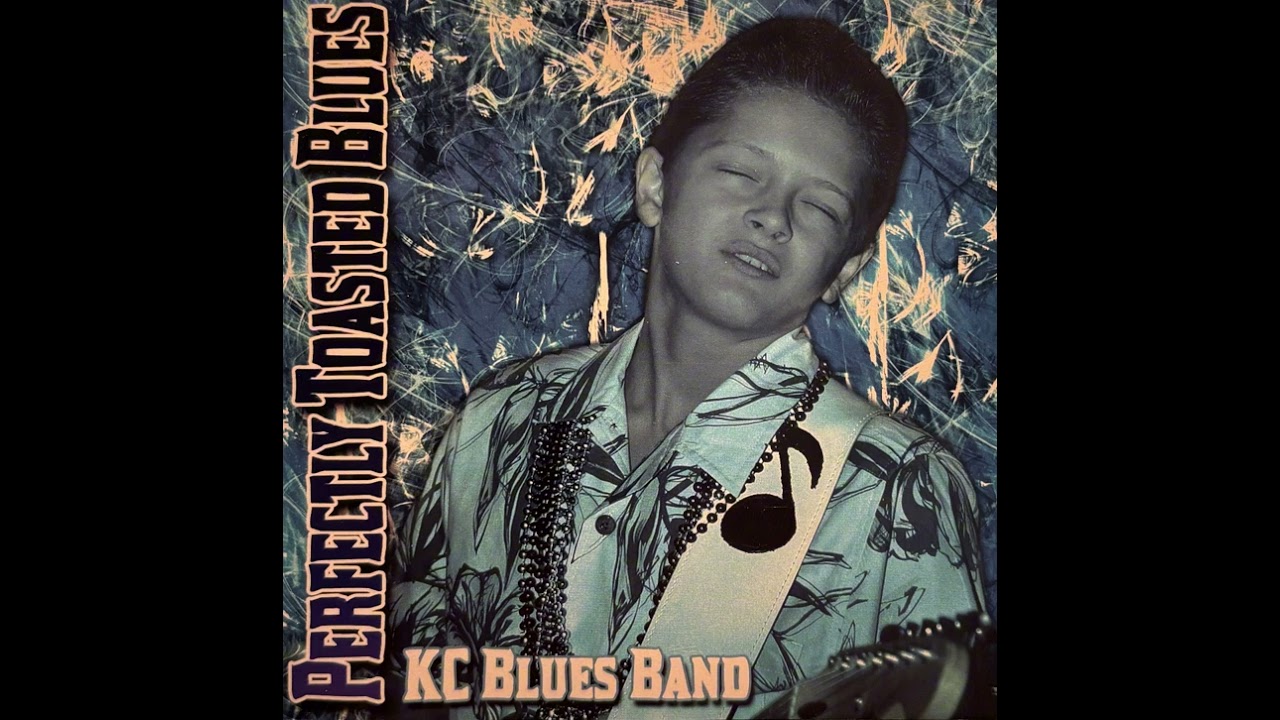 Messing With The Kid - KC Blues Band - Perfectly Toasted Blues (2007)