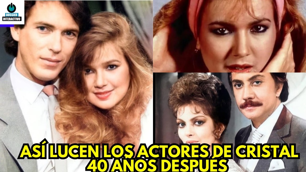 Así lucen los actores de Cristal: 40 años después (1985-2025)