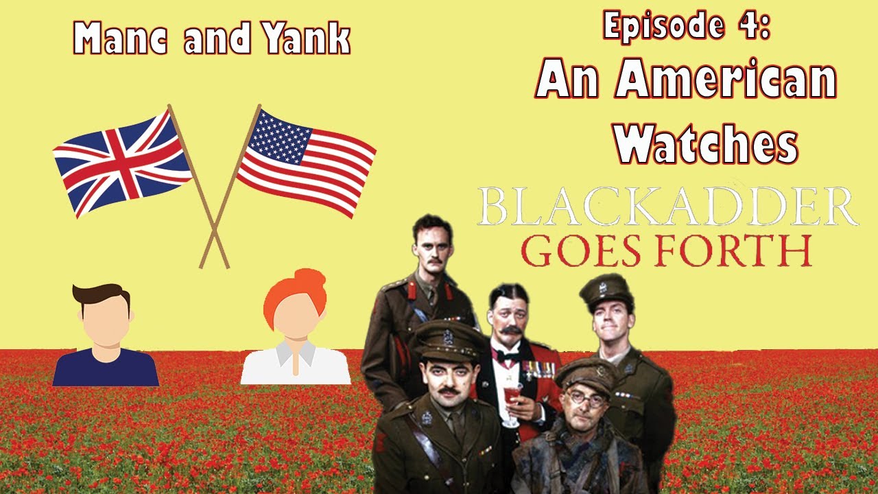 Episode 4: An American Watches Blackadder Goes Forth