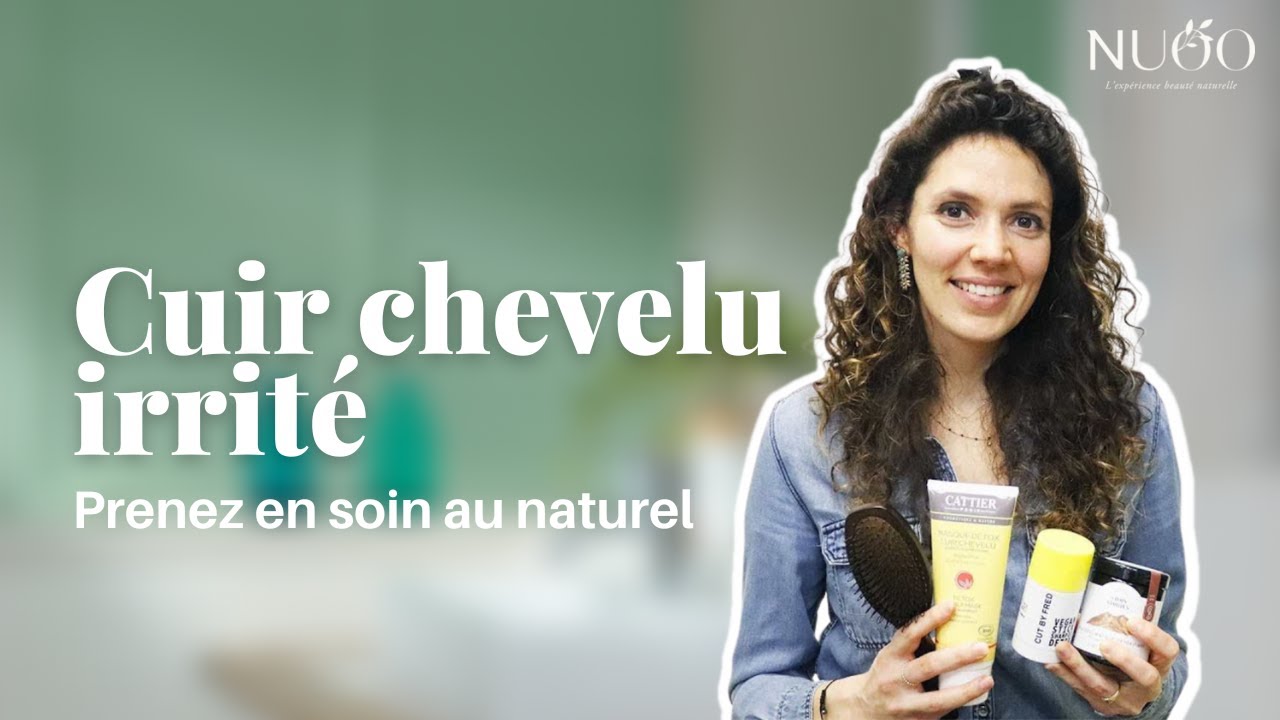Cuir chevelu irrité : comment en prendre soin au naturel ? Une routine NUOO