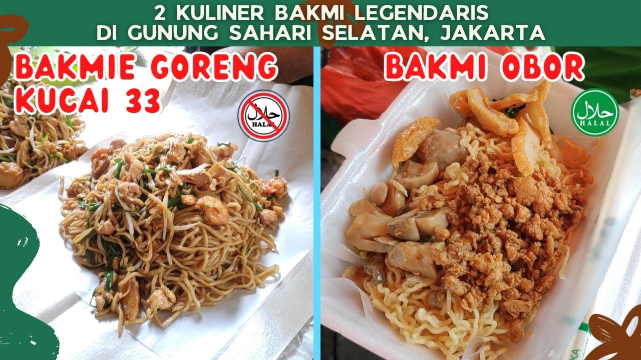 2 KULINER BAKMI LEGEND DI GUNUNG SAHARI SELATAN ~BAKMI OBOR & BAKMIE GORENG KUCAI 33 ~JAKARTA PUSAT