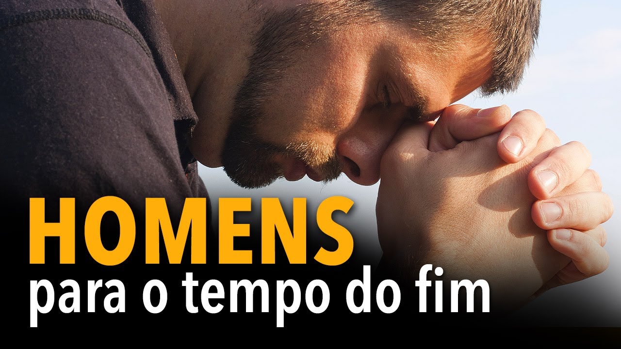Homens para o tempo do fim