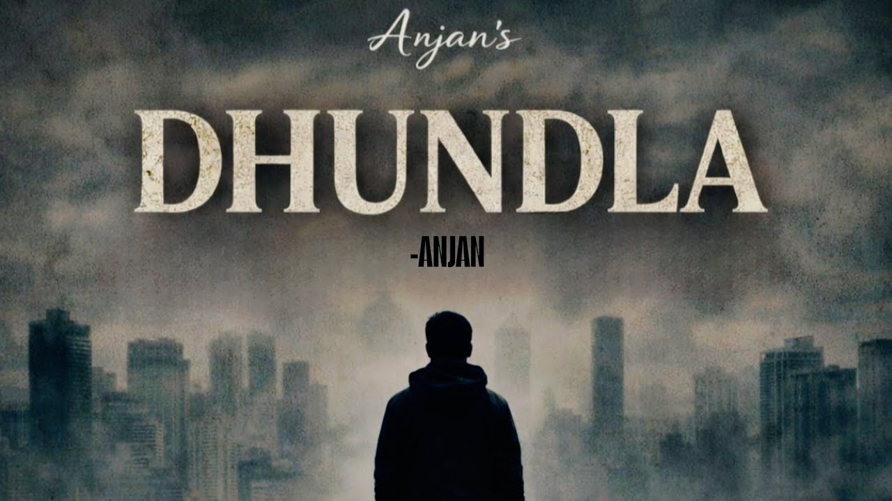 ANJAN - DHUNDLA ( OFFICIAL VIDEO) New Hindi  Rap Song | 2026