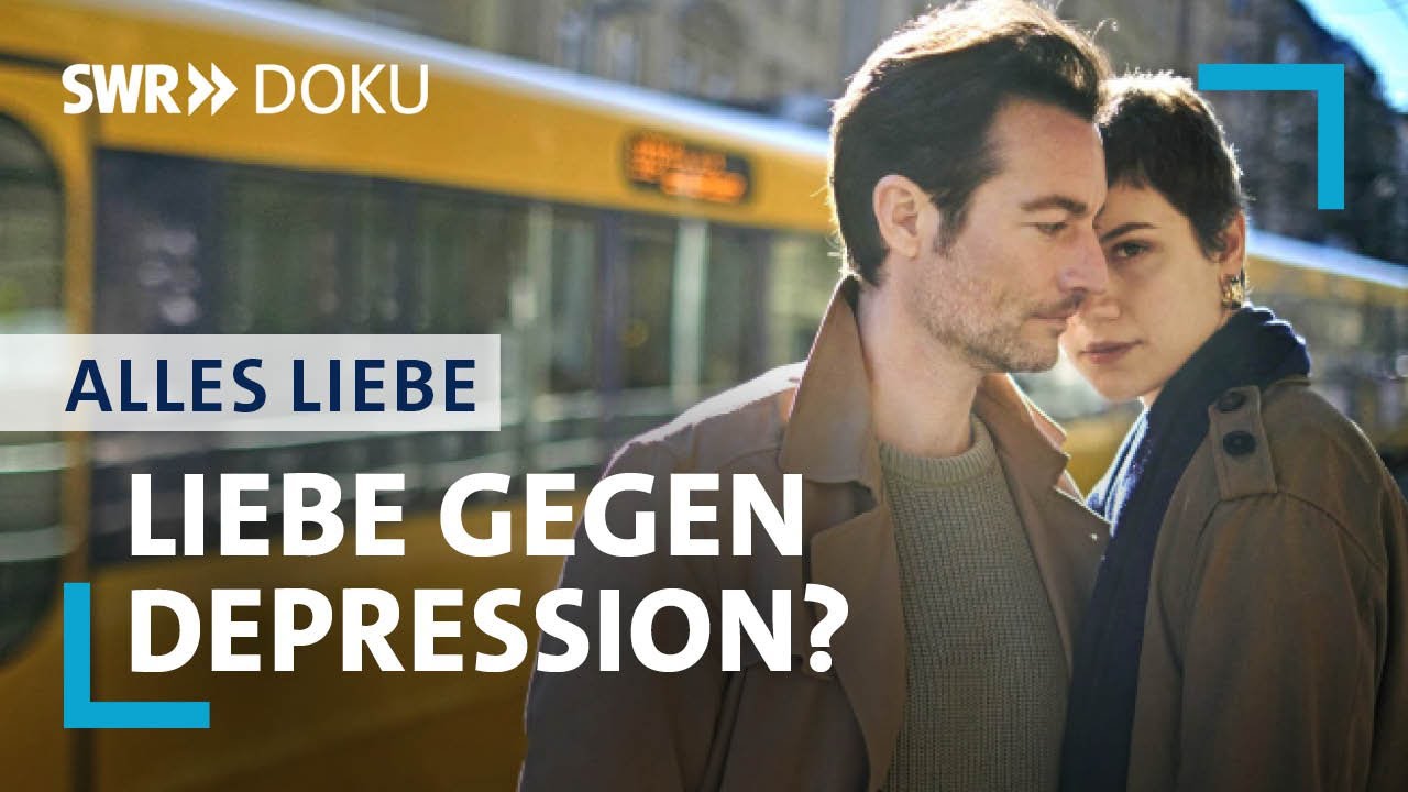 Liebe gegen Depression? | Alles Liebe! | SWR Doku